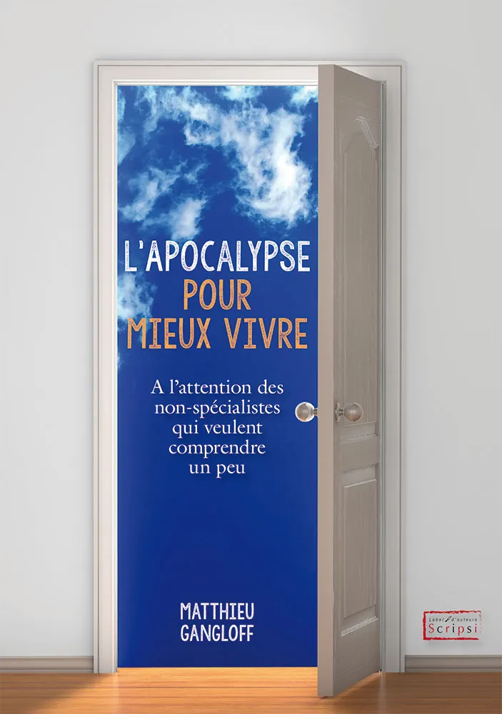 APOCALYPSE POUR MIEUX VIVRE (L') - A L'ATTENTION DES NON-SPECIALISTES QUI VEULENT COMPRENDRE UN PEU