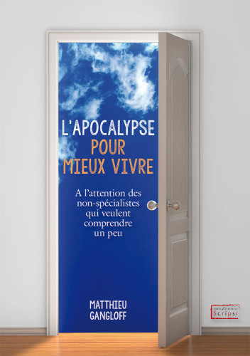 APOCALYPSE POUR MIEUX VIVRE (L') - A L'ATTENTION DES NON-SPECIALISTES QUI VEULENT COMPRENDRE UN PEU