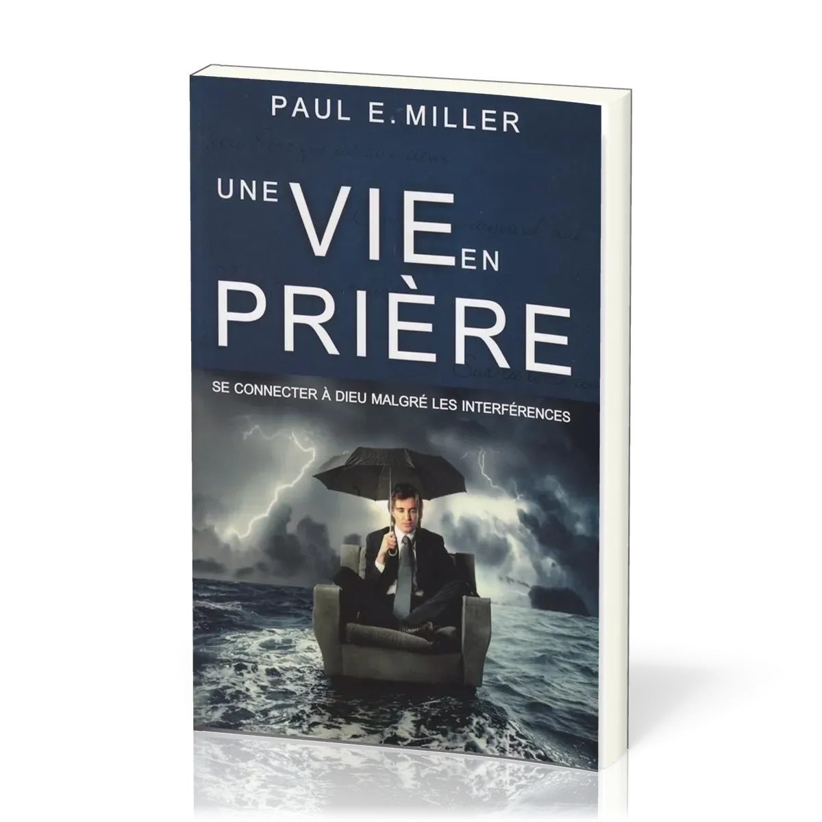 UNE VIE EN PRIERE. SE CONNECTER A DIEU MALGRE LES INTERFERENCES