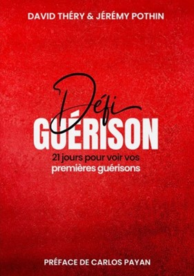 Défi guérison - 21 jours pour voir vos premières guérisons