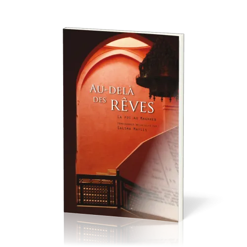 AU-DELA DES REVES - LA FOI AU MAGHREB