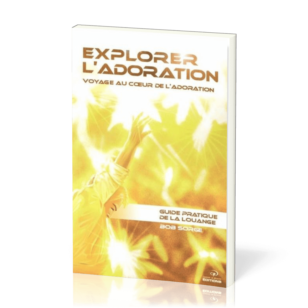EXPLORER L'ADORATION - VOYAGE AU COEUR DE L'ADORATION