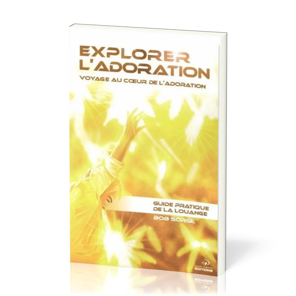 EXPLORER L'ADORATION - VOYAGE AU COEUR DE L'ADORATION
