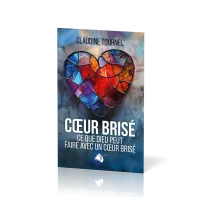 Coeur brisé - Ce que Dieu peut faire avec un coeur brisé
