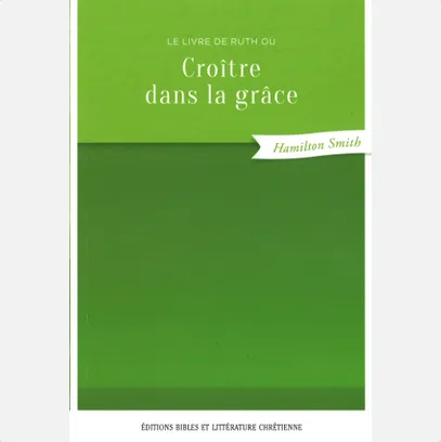 CROITRE DANS LA GRACE - LE LIVRE DE RUTH