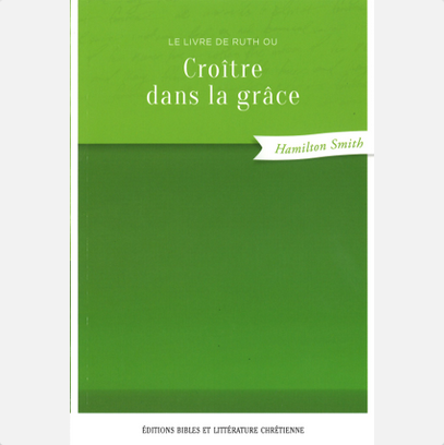 CROITRE DANS LA GRACE - LE LIVRE DE RUTH