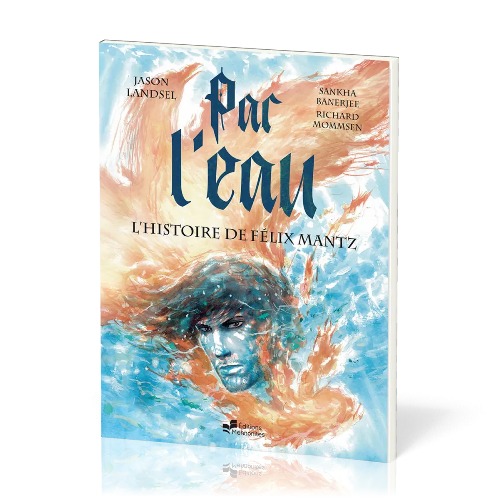 Par l'eau - L'histoire de Félix Mantz BD