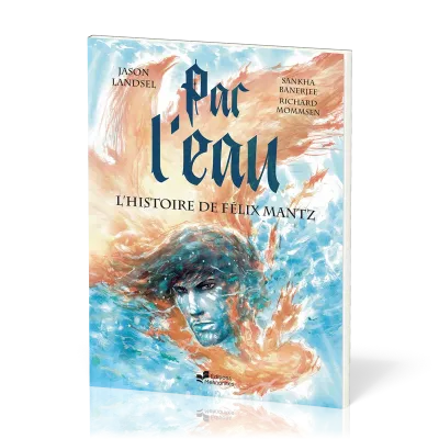 Par l'eau - L'histoire de Félix Mantz BD