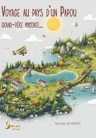 Voyage au pays d'un Papou - Grand-Père raconte...