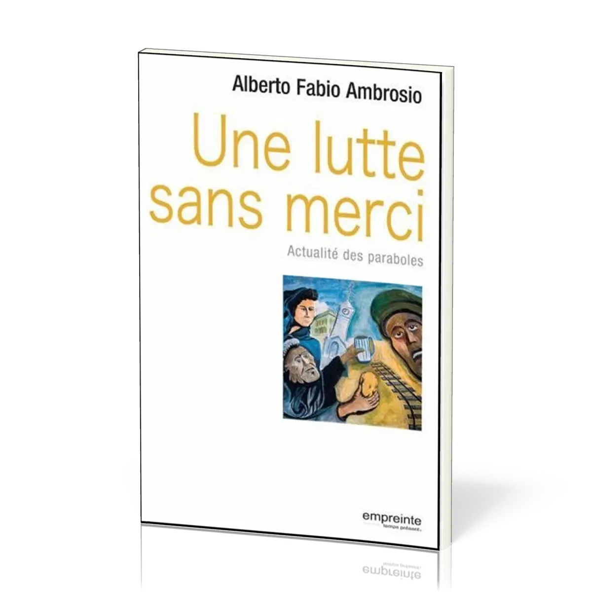 UNE LUTTE SANS MERCI - ACTUALITES DES PARABOLES