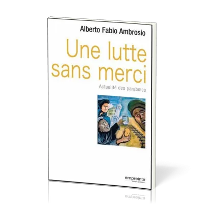 UNE LUTTE SANS MERCI - ACTUALITES DES PARABOLES