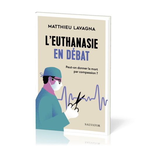 Euthanasie en débat (L') - Peut-on donner la mort par compassion ?