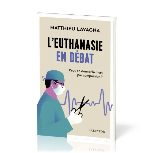 Euthanasie en débat (L') - Peut-on donner la mort par compassion ?