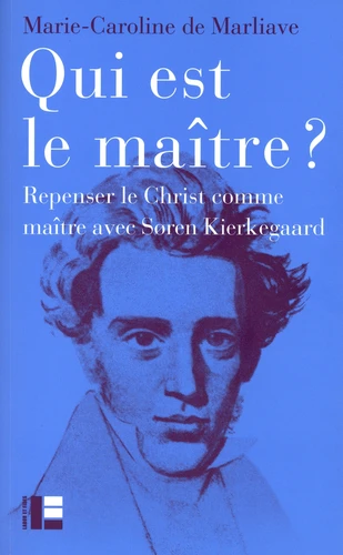 Qui est le maître? - Repenser le Christ comme maître avec Soren Kierkegaard