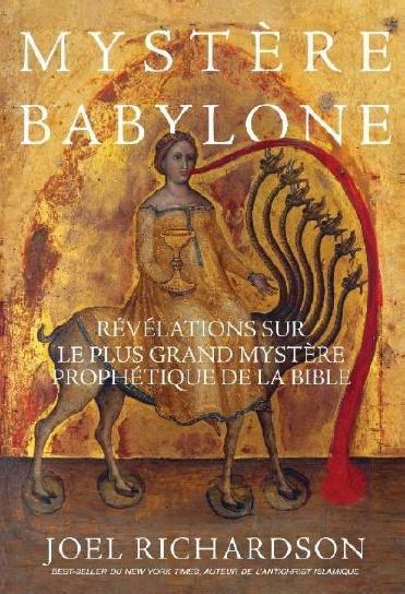 Mystère Babylone - Révélation sur le plus grand mystère prophétique de la Bible