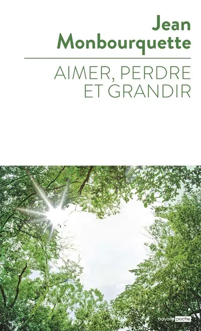Aimer, perdre et grandir - L'art de transformer une perte en gain - poche
