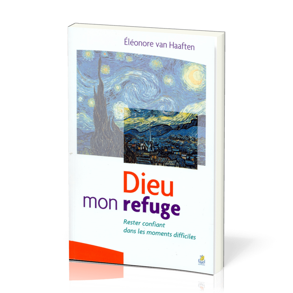 DIEU MON REFUGE - RESTER CONFIANT DANS LES MOMENTS DIFFICILES