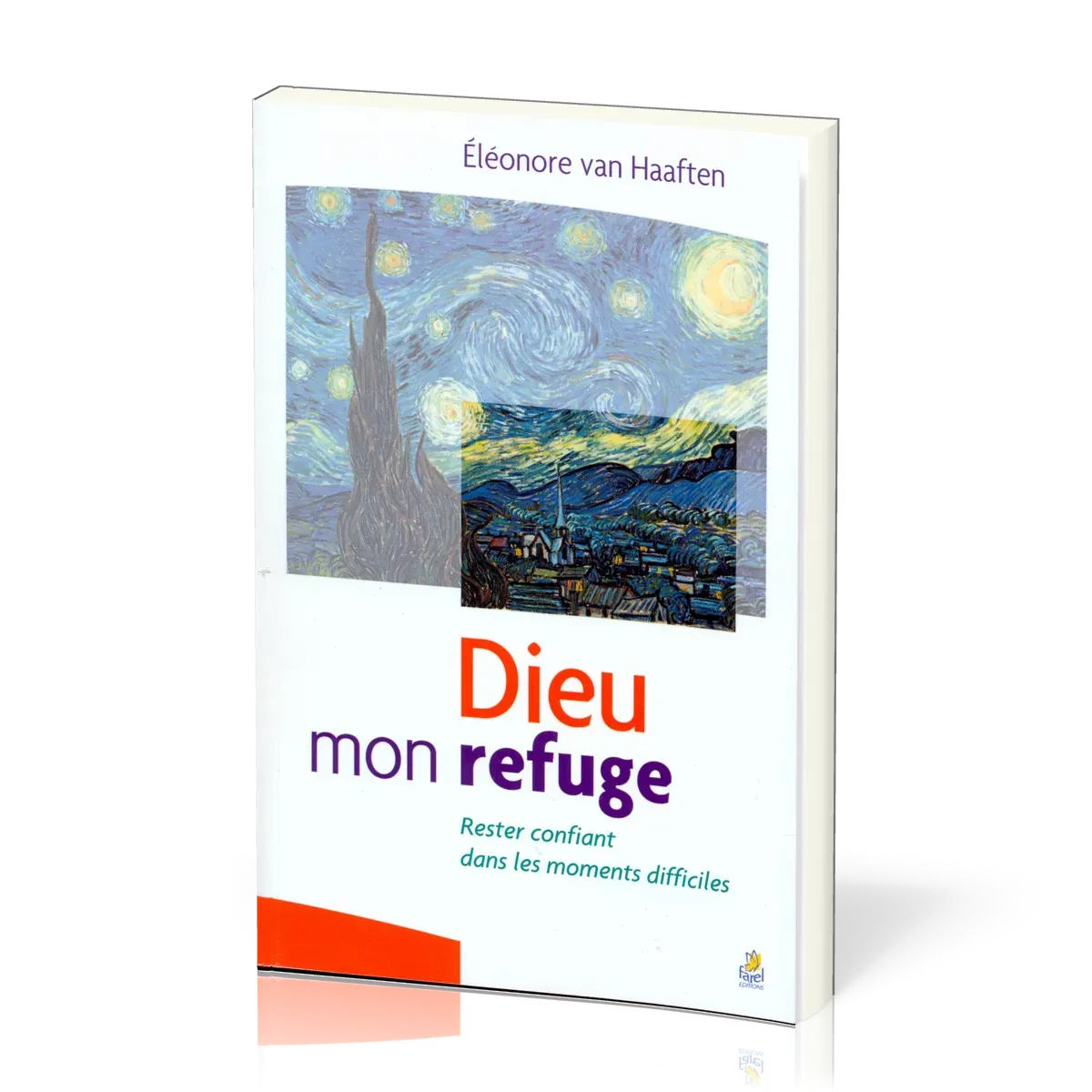 DIEU MON REFUGE - RESTER CONFIANT DANS LES MOMENTS DIFFICILES