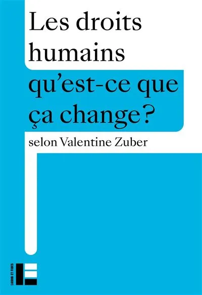 Droits humains qu'est-ce que ça change? (Les)