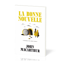 Bonne Nouvelle (La) - L'évangile de Jésus-Christ