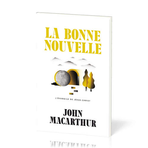 Bonne Nouvelle (La) - L'évangile de Jésus-Christ