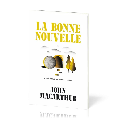Bonne Nouvelle (La) - L'évangile de Jésus-Christ