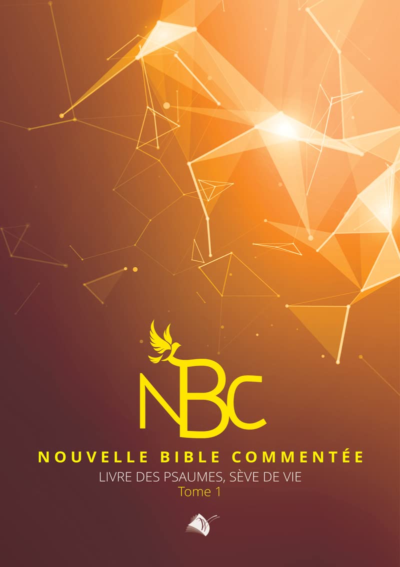 Nouvelle Bible commentée - livre des psaumes, sève de vie - tome 1
