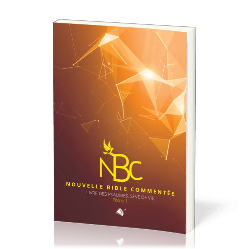 Nouvelle Bible commentée - livre des psaumes, sève de vie - tome 1