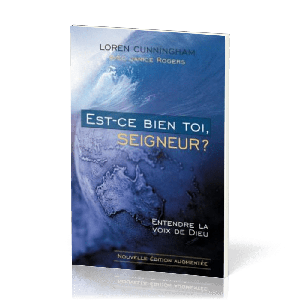 Est-ce bien toi, Seigneur ? - Entendre la voix de Dieu - Nouvelle édition