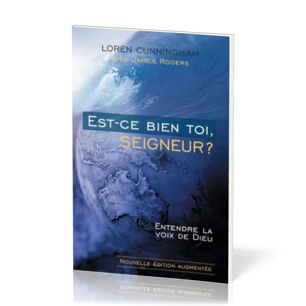 Est-ce bien toi, Seigneur ? - Entendre la voix de Dieu - Nouvelle édition