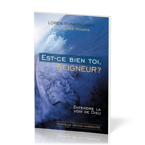 Est-ce bien toi, Seigneur ? - Entendre la voix de Dieu - Nouvelle édition