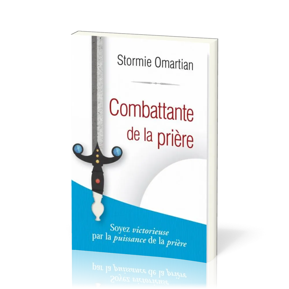 COMBATTANTE DE LA PRIERE - SOYEZ VICTORIEUSE PAR LA PUISSANCE DE LA PRIERE