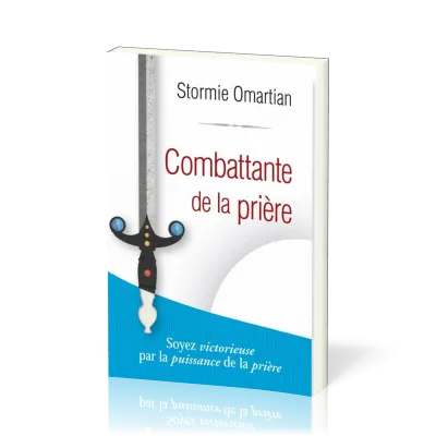 COMBATTANTE DE LA PRIERE - SOYEZ VICTORIEUSE PAR LA PUISSANCE DE LA PRIERE