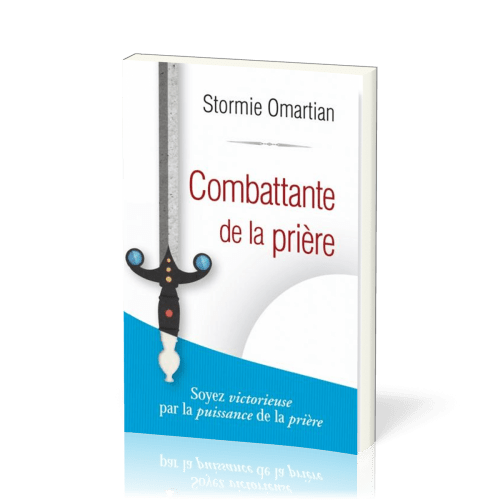 COMBATTANTE DE LA PRIERE - SOYEZ VICTORIEUSE PAR LA PUISSANCE DE LA PRIERE