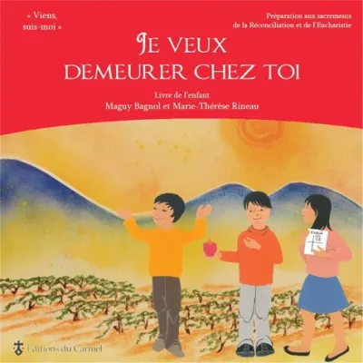 Je veux demeurer chez toi - Livre enfant- Préparation aux sacrements de la récéonsiliation et de ...