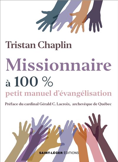 Missionnaire à 100 % - Petit manuel d'évangélisation