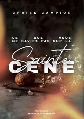 Ce que vous ne saviez pas sur la Sainte Cène - Explorez la vérité cachée derrière la Sainte-Cène !