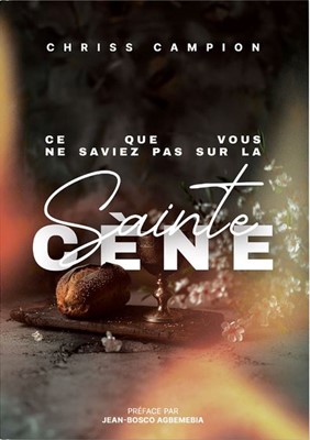 Ce que vous ne saviez pas sur la Sainte Cène - Explorez la vérité cachée derrière la Sainte-Cène !