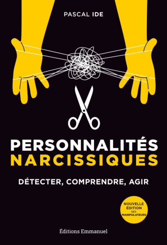 Personnalités narcissiques - Détecter, comprendre, agir