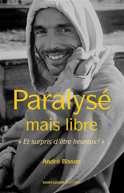 Paralysé mais libre - Et surpris d'être heureux !