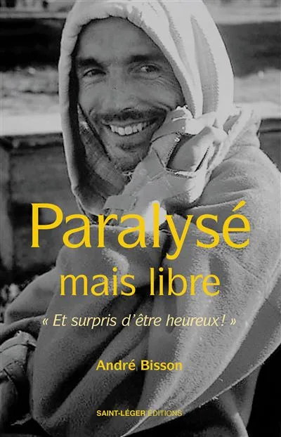 Paralysé mais libre - Et surpris d'être heureux !