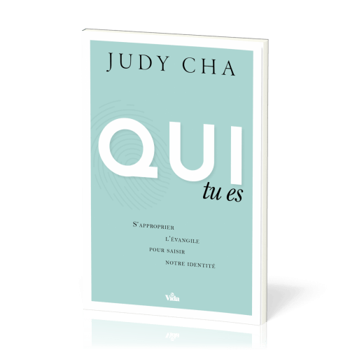 Qui tu es - S'approprier l'évangile pour saisir mon identité