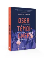 Oser témoigner - Le monde a changé mais notre message ne doit pas changer