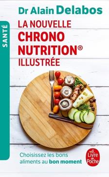 Nouvelle chrononutrition illustrée (La) - Choisissez les bons aliments au bon moment