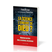 Science l'épreuve de Dieu ? (La) - réponses au livre Dieu, la science, les preuves