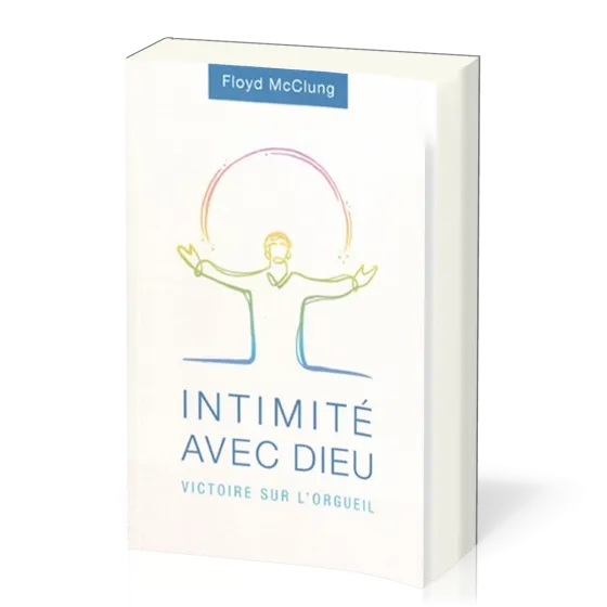 Intimité avec Dieu - Victoire sur l'orgueil