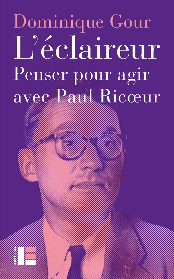 Eclaireur (L') - Penser pour agir avec Paul Ricoeur
