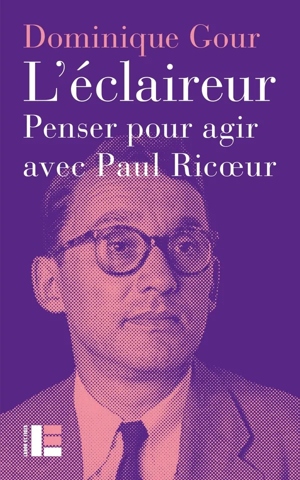 Eclaireur (L') - Penser pour agir avec Paul Ricoeur