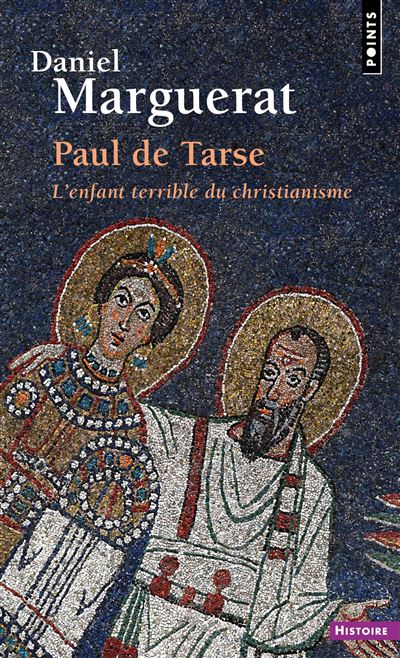 Paul de Tarse - L'enfant terrible du christianisme