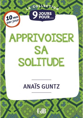 Apprivoiser sa solitude - 9 jours pour...